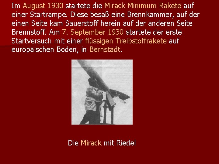 Im August 1930 startete die Mirack Minimum Rakete auf einer Startrampe. Diese besaß eine