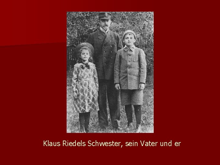 Klaus Riedels Schwester, sein Vater und er 