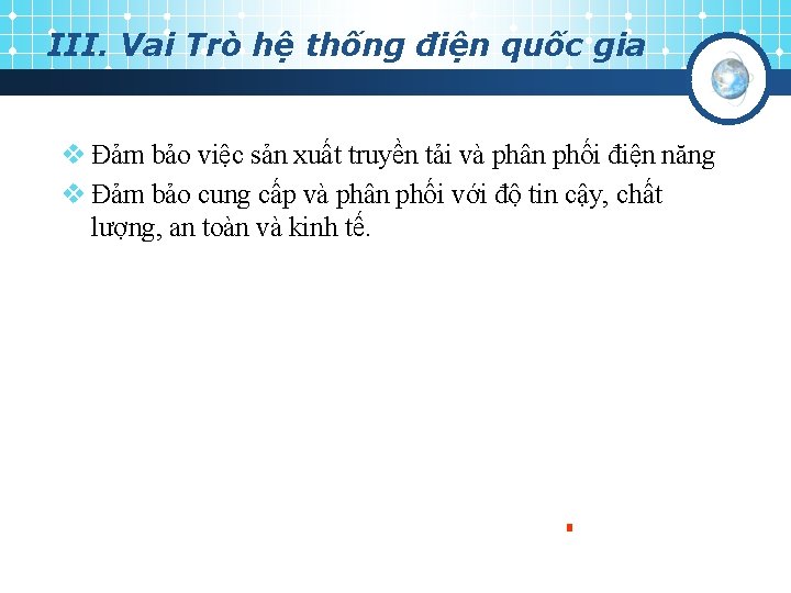 III. Vai Trò hệ thống điện quốc gia v Đảm bảo việc sản xuất