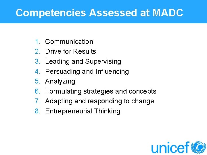 Competencies Assessed at MADC 1. 2. 3. 4. 5. 6. 7. 8. Communication Drive