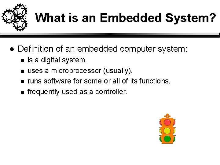 What is an Embedded System? System l Definition of an embedded computer system: n