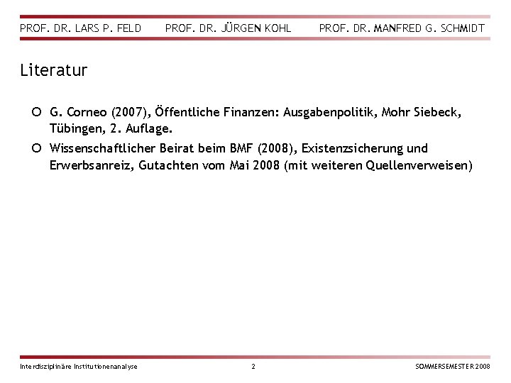 PROF. DR. LARS P. FELD PROF. DR. JÜRGEN KOHL PROF. DR. MANFRED G. SCHMIDT