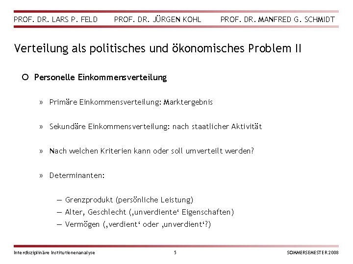 PROF. DR. LARS P. FELD PROF. DR. JÜRGEN KOHL PROF. DR. MANFRED G. SCHMIDT