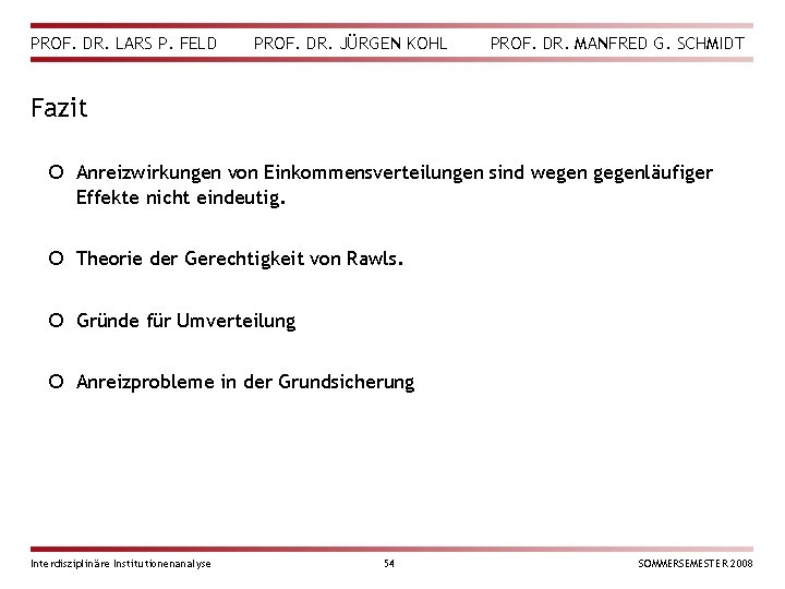 PROF. DR. LARS P. FELD PROF. DR. JÜRGEN KOHL PROF. DR. MANFRED G. SCHMIDT