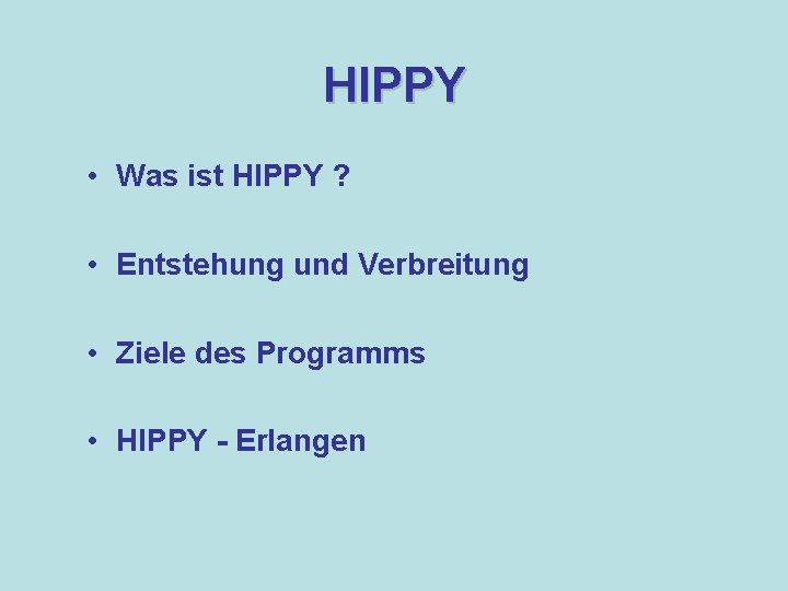 HIPPY • Was ist HIPPY ? • Entstehung und Verbreitung • Ziele des Programms