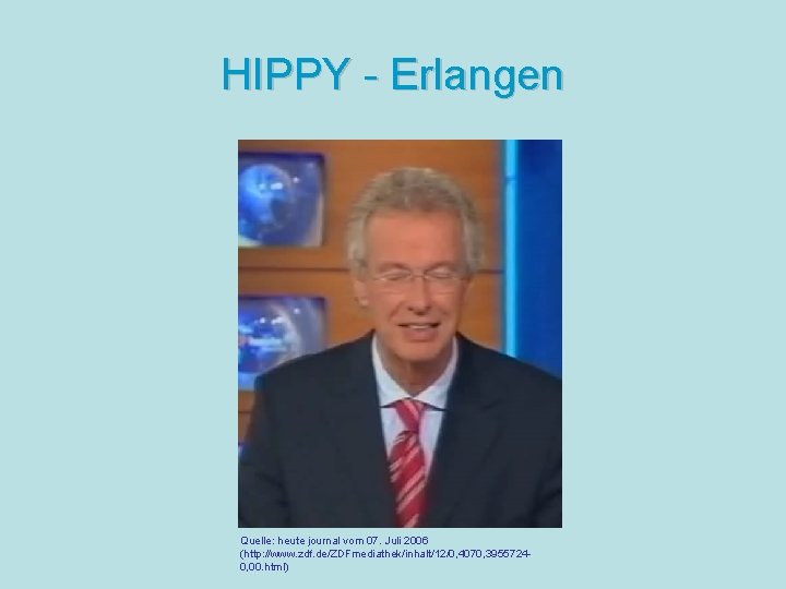 HIPPY - Erlangen Quelle: heute journal vom 07. Juli 2006 (http: //www. zdf. de/ZDFmediathek/inhalt/12/0,