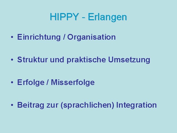 HIPPY - Erlangen • Einrichtung / Organisation • Struktur und praktische Umsetzung • Erfolge