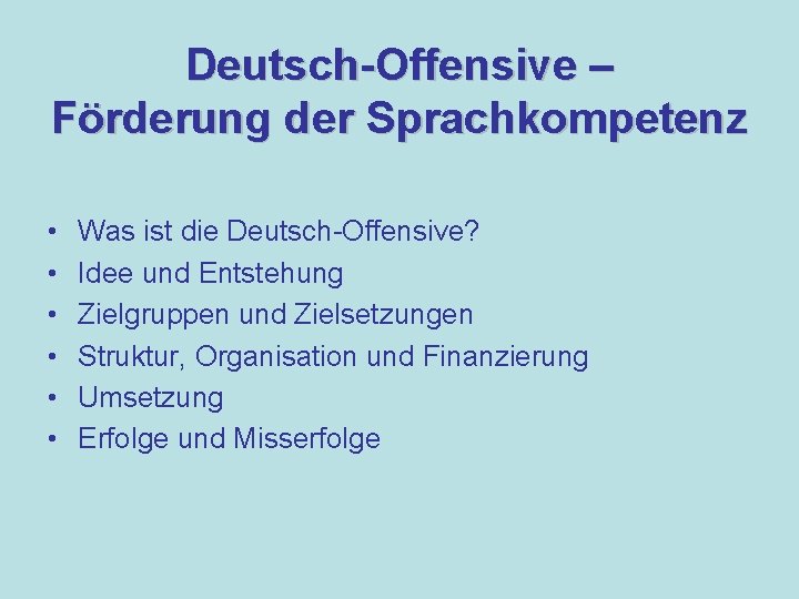 Deutsch-Offensive – Förderung der Sprachkompetenz • • • Was ist die Deutsch-Offensive? Idee und