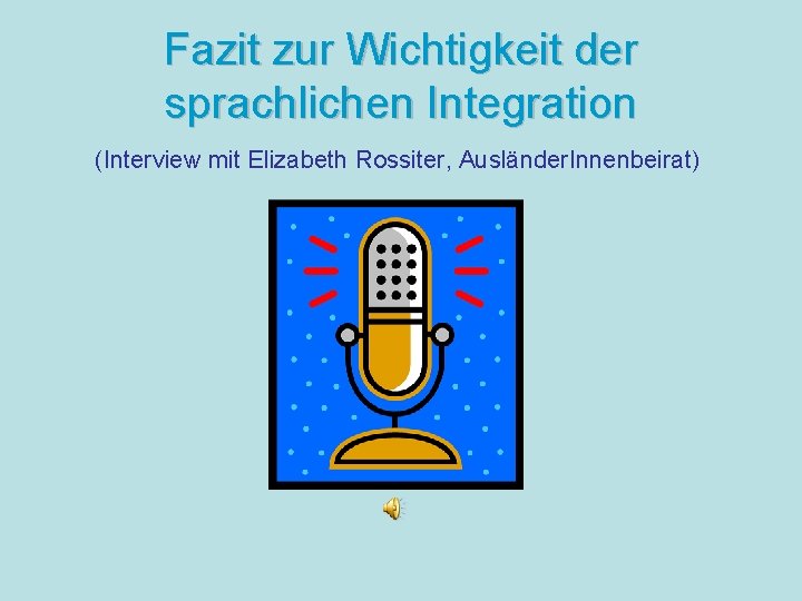 Fazit zur Wichtigkeit der sprachlichen Integration (Interview mit Elizabeth Rossiter, Ausländer. Innenbeirat) 