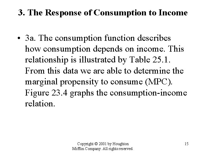 3. The Response of Consumption to Income • 3 a. The consumption function describes 3. The Response of Consumption to Income • 3 a. The consumption function describes