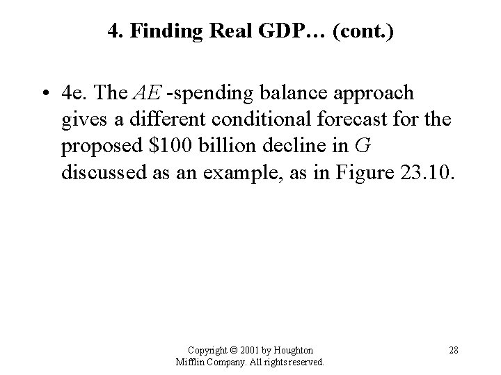 4. Finding Real GDP… (cont. ) • 4 e. The AE -spending balance approach