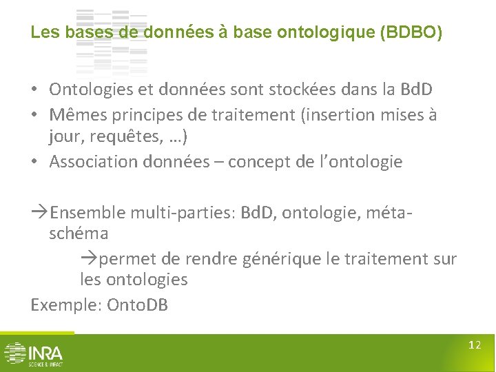 Les bases de données à base ontologique (BDBO) • Ontologies et données sont stockées