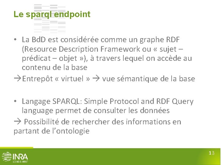 Le sparql endpoint • La Bd. D est considérée comme un graphe RDF (Resource