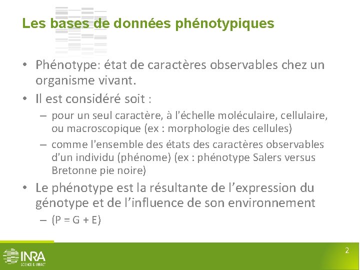 Les bases de données phénotypiques • Phénotype: état de caractères observables chez un organisme