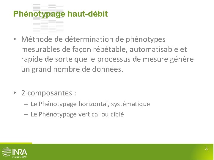 Phénotypage haut-débit • Méthode de détermination de phénotypes mesurables de façon répétable, automatisable et