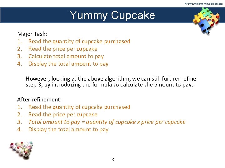 Programming Fundamentals Yummy Cupcake Major Task: 1. Read the quantity of cupcake purchased 2.