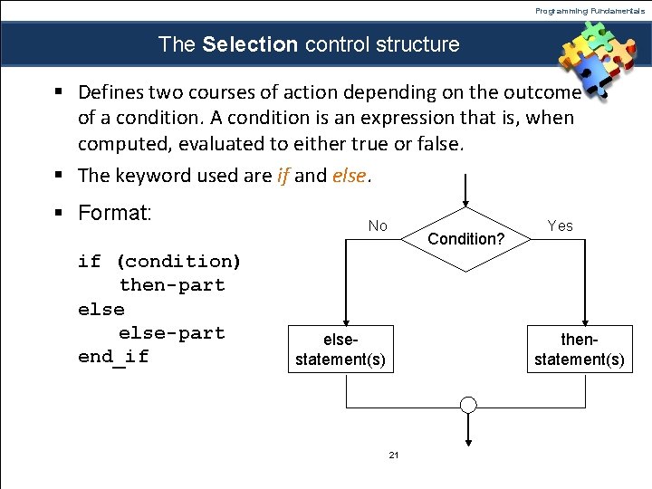 Programming Fundamentals The Selection control structure § Defines two courses of action depending on