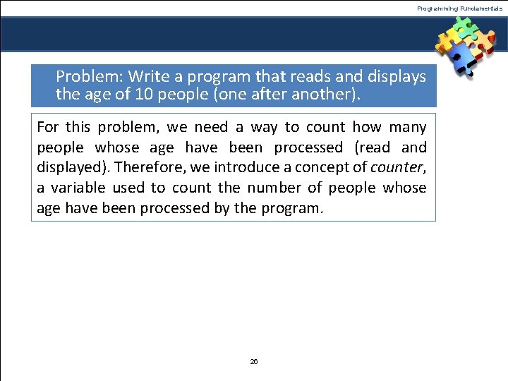 Programming Fundamentals Problem: Write a program that reads and displays the age of 10