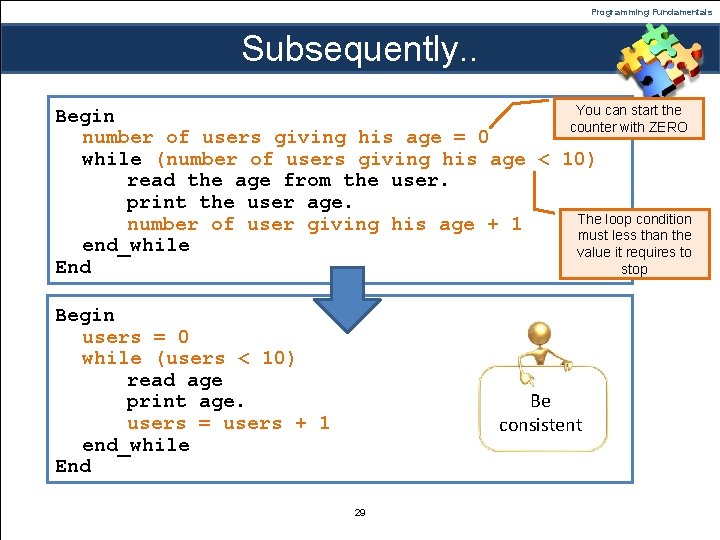 Programming Fundamentals Subsequently. . You can start the Begin counter with ZERO number of