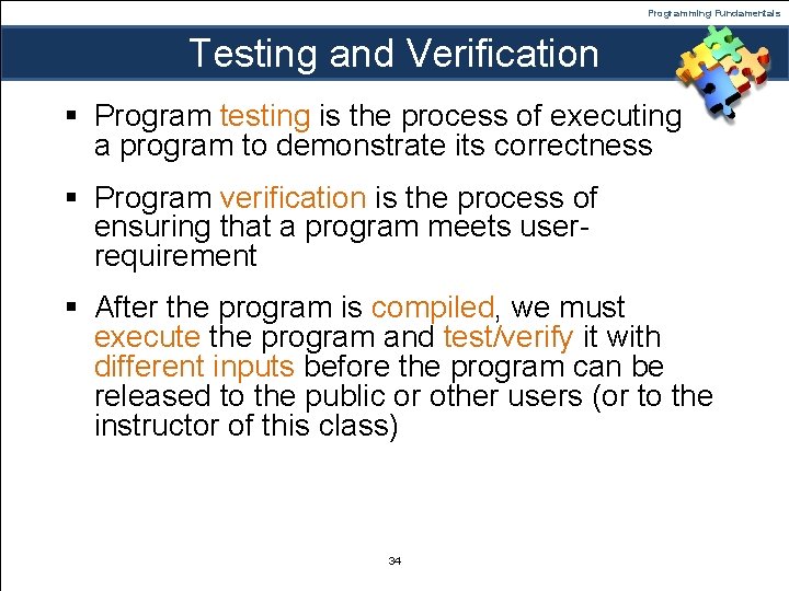 Programming Fundamentals Testing and Verification § Program testing is the process of executing a