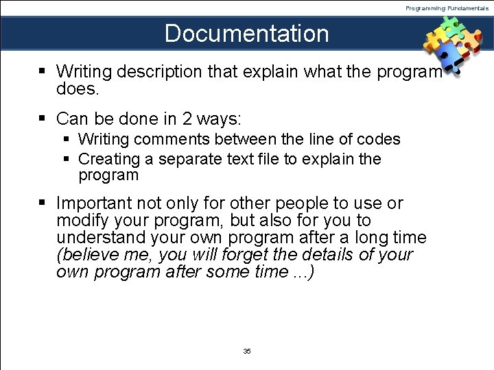 Programming Fundamentals Documentation § Writing description that explain what the program does. § Can