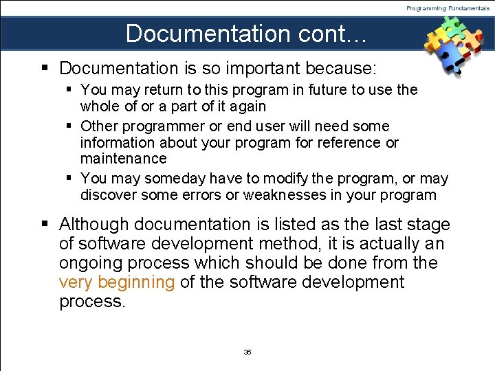 Programming Fundamentals Documentation cont… § Documentation is so important because: § You may return