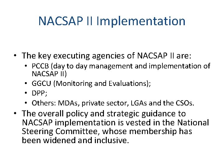 NACSAP II Implementation • The key executing agencies of NACSAP II are: • PCCB