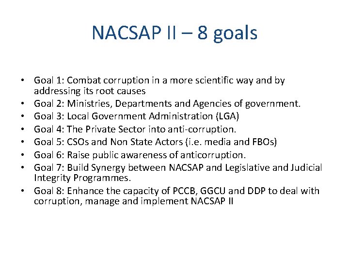 NACSAP II – 8 goals • Goal 1: Combat corruption in a more scientific