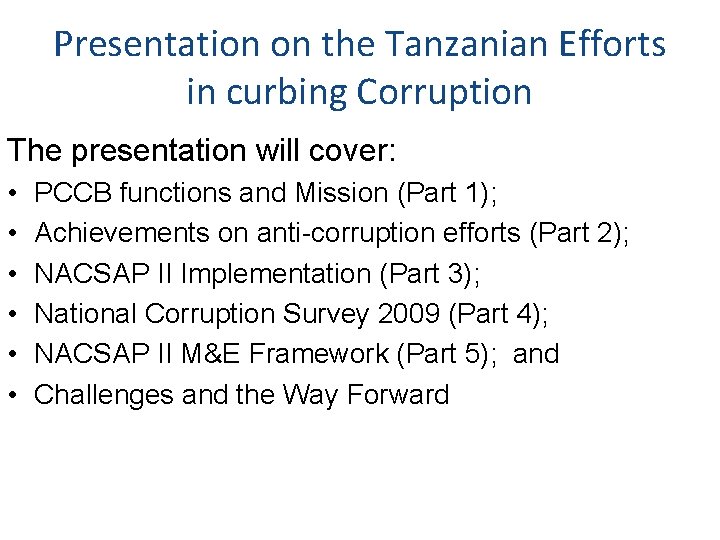 Presentation on the Tanzanian Efforts in curbing Corruption The presentation will cover: • •