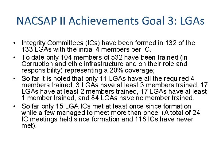 NACSAP II Achievements Goal 3: LGAs • Integrity Committees (ICs) have been formed in