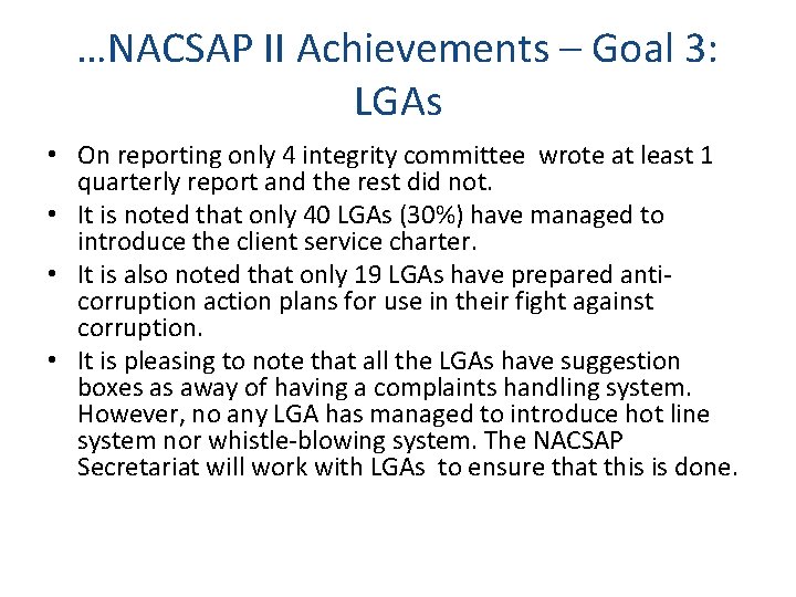 …NACSAP II Achievements – Goal 3: LGAs • On reporting only 4 integrity committee