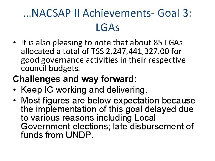 …NACSAP II Achievements- Goal 3: LGAs • It is also pleasing to note that