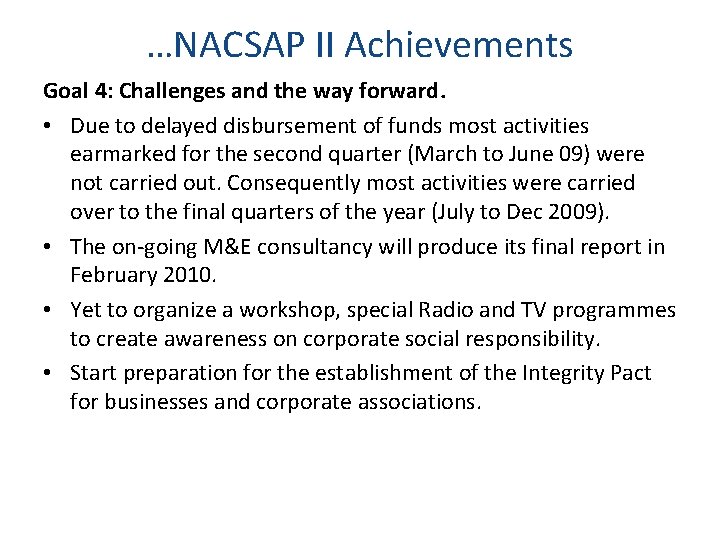 …NACSAP II Achievements Goal 4: Challenges and the way forward. • Due to delayed