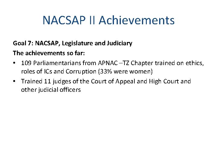 NACSAP II Achievements Goal 7: NACSAP, Legislature and Judiciary The achievements so far: •