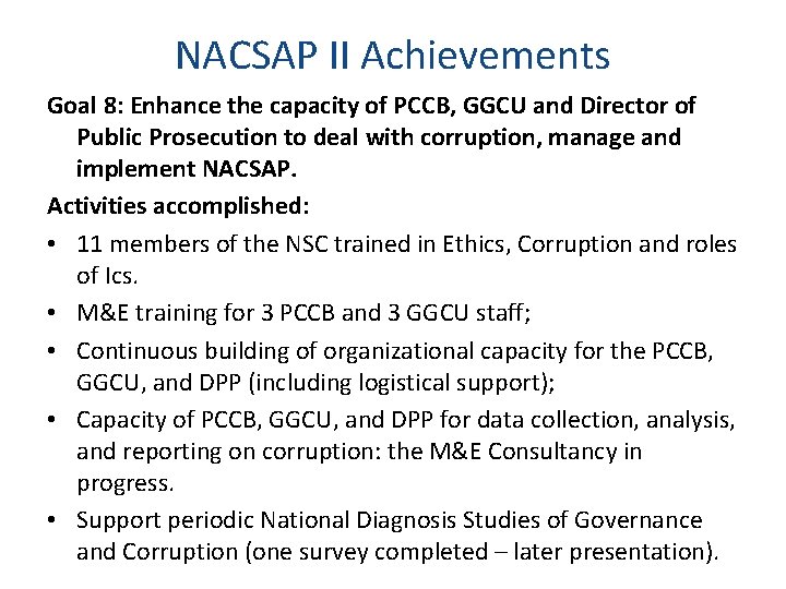 NACSAP II Achievements Goal 8: Enhance the capacity of PCCB, GGCU and Director of