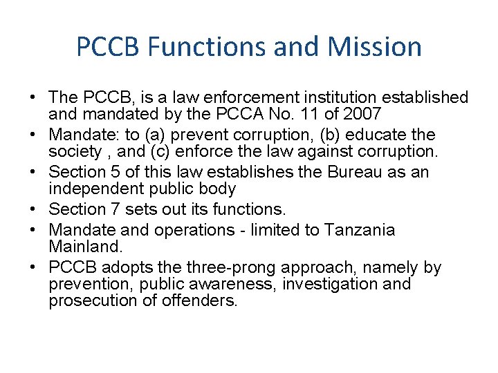 PCCB Functions and Mission • The PCCB, is a law enforcement institution established and