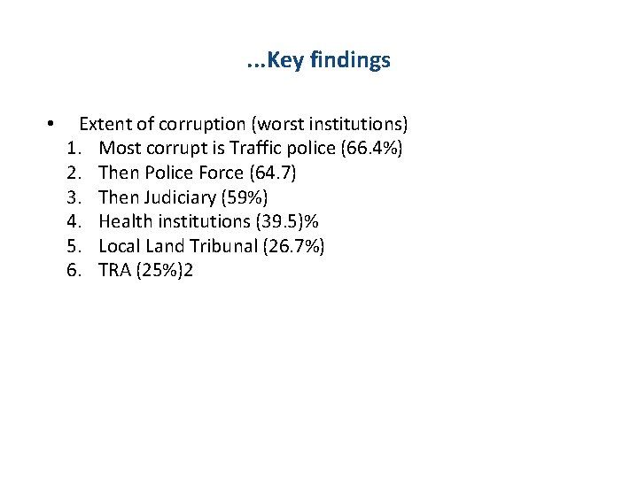 . . . Key findings • Extent of corruption (worst institutions) 1. Most corrupt