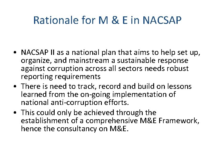 Rationale for M & E in NACSAP • NACSAP II as a national plan