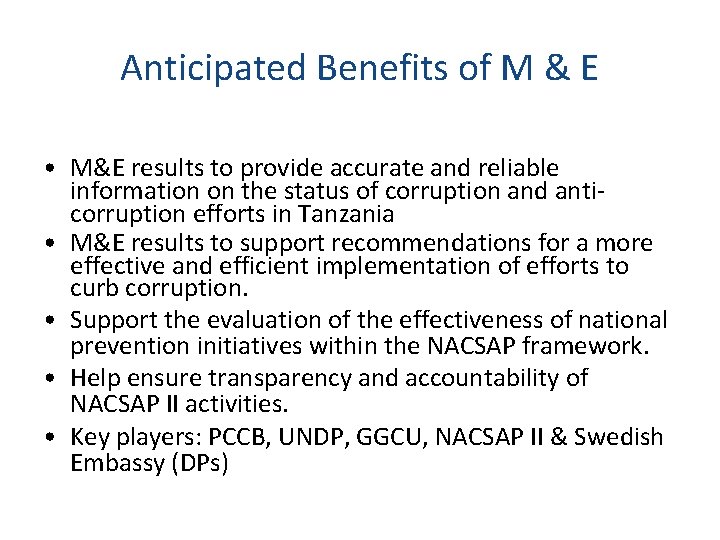 Anticipated Benefits of M & E • M&E results to provide accurate and reliable