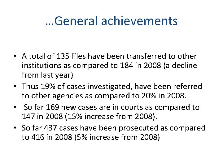 …General achievements • A total of 135 files have been transferred to other institutions