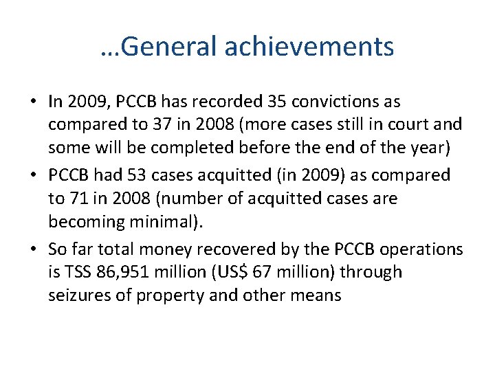 …General achievements • In 2009, PCCB has recorded 35 convictions as compared to 37