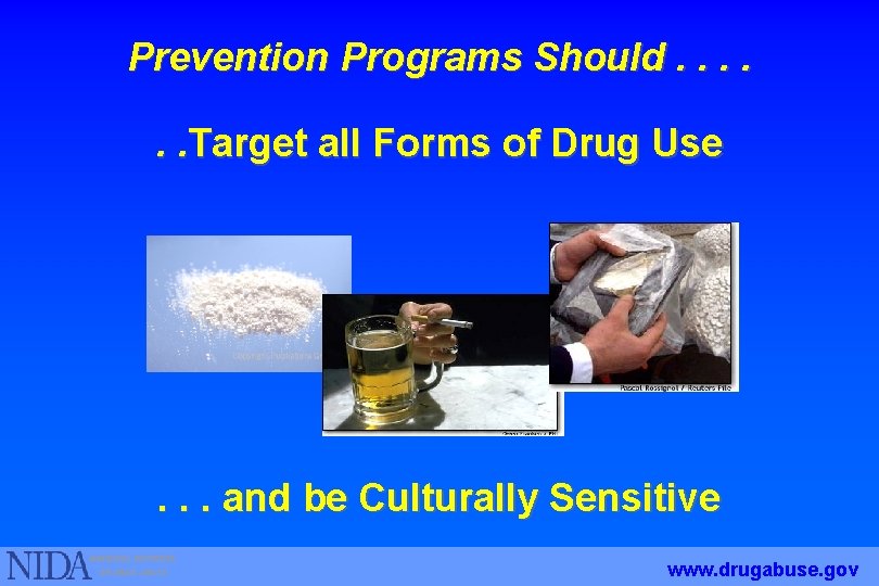 Prevention Programs Should. . . Target all Forms of Drug Use . . .