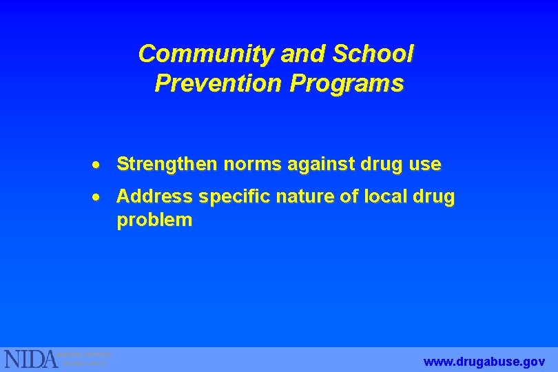 Community and School Prevention Programs · Strengthen norms against drug use · Address specific