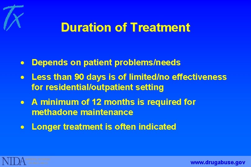 Duration of Treatment · Depends on patient problems/needs · Less than 90 days is