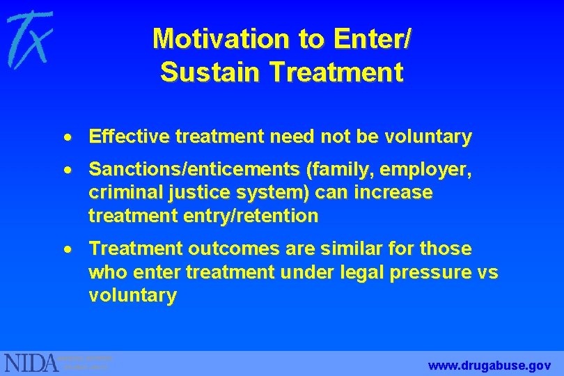 Motivation to Enter/ Sustain Treatment · Effective treatment need not be voluntary · Sanctions/enticements