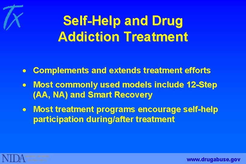 Self-Help and Drug Addiction Treatment · Complements and extends treatment efforts · Most commonly