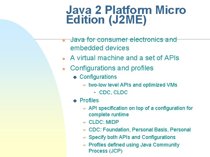 Java 2 Platform Micro Edition (J 2 ME) n n n Java for consumer