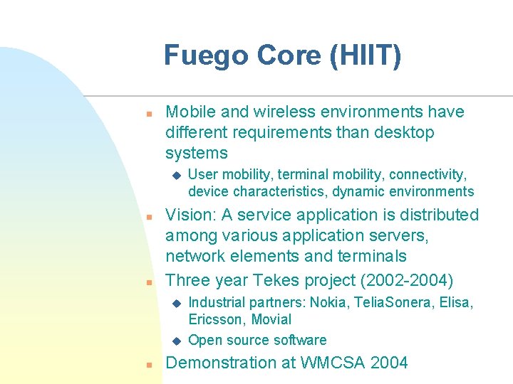 Fuego Core (HIIT) n Mobile and wireless environments have different requirements than desktop systems