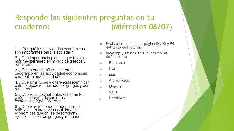 Responde las siguientes preguntas en tu cuaderno: (Miércoles 08/07) 1. ¿Por qué las actividades