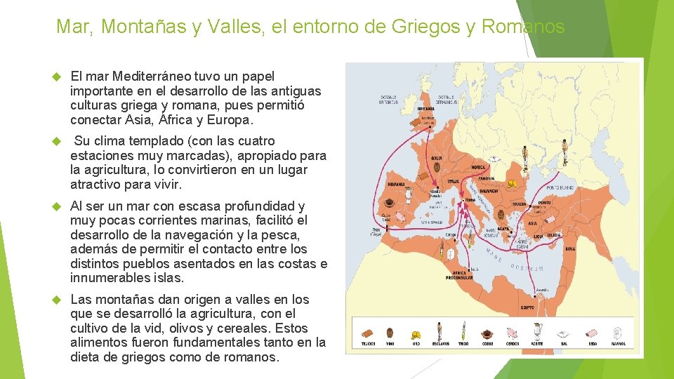 Mar, Montañas y Valles, el entorno de Griegos y Romanos El mar Mediterráneo tuvo